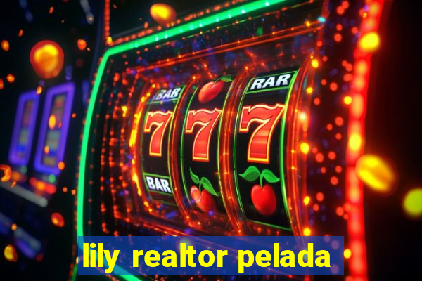 lily realtor pelada